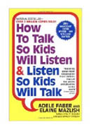 How to Talk So Kids Will Listen & Listen So Kids Will Talk
