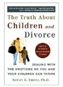 The Truth About Children and Divorce: Dealing with the Emotions So You and Your Children Can Thrive