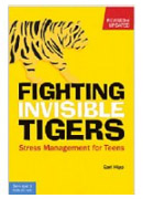 Fighting Invisible Tigers: A Stress Management Guide for Teens